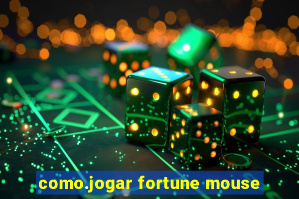 como.jogar fortune mouse